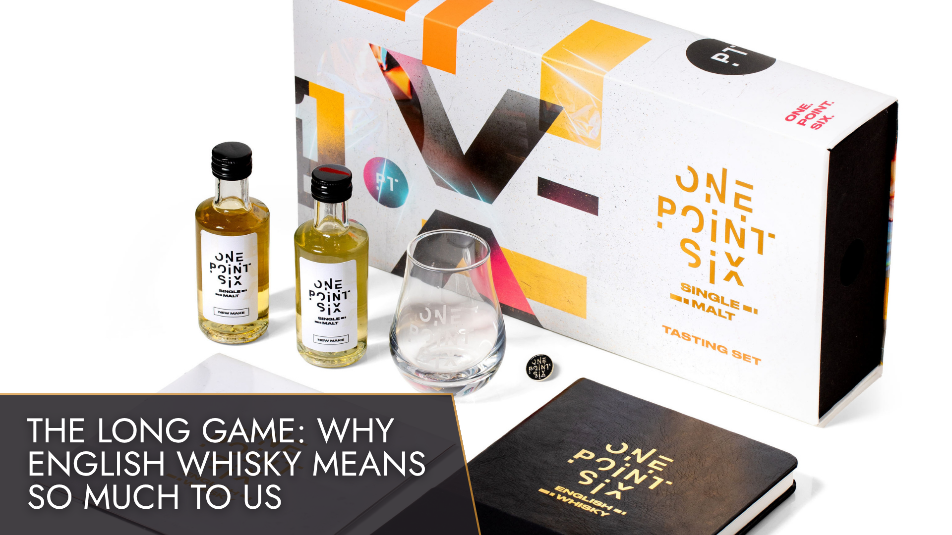 The Long Game: Why English Whisky Means So Much to Us